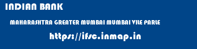 INDIAN BANK  MAHARASHTRA GREATER MUMBAI MUMBAI VILE PARLE  ifsc code